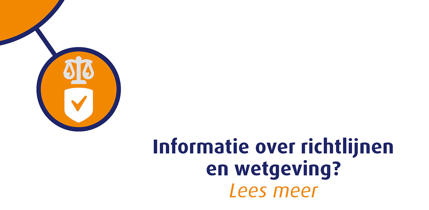 Informatie over richtlijnen en wetgeving? Lees meer