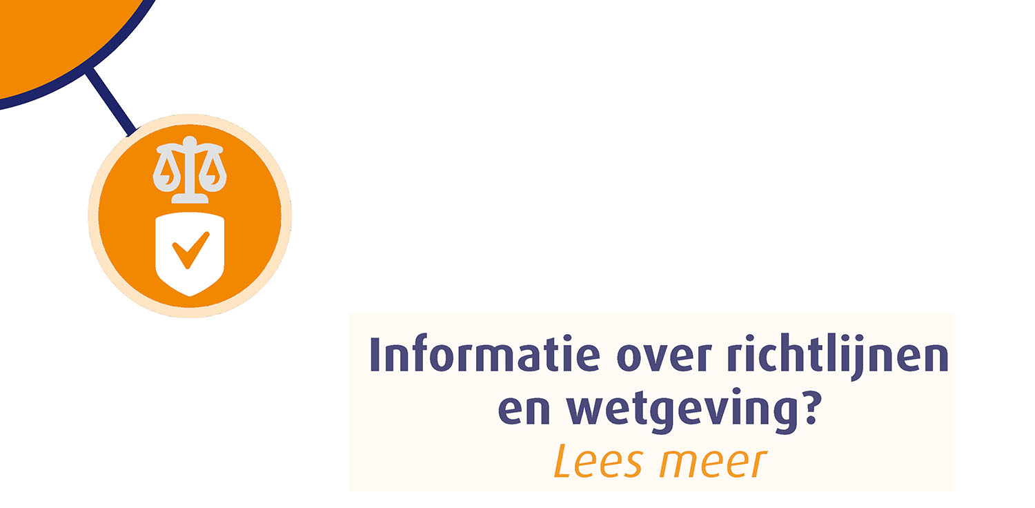 Informatie over richtlijnen en wetgeving? Lees meer